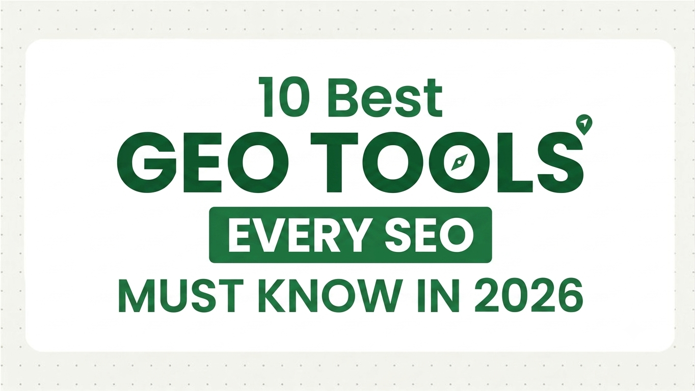 10 Best GEO Tools Every SEO Must Know in 2026