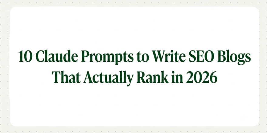 10 Claude Prompts to Write SEO Blogs That Actually Rank in 2026