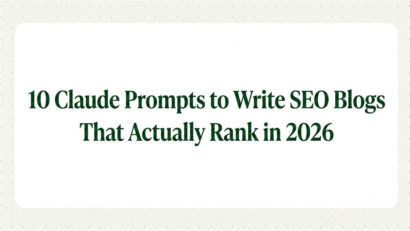 10 Claude Prompts to Write SEO Blogs That Actually Rank in 2026