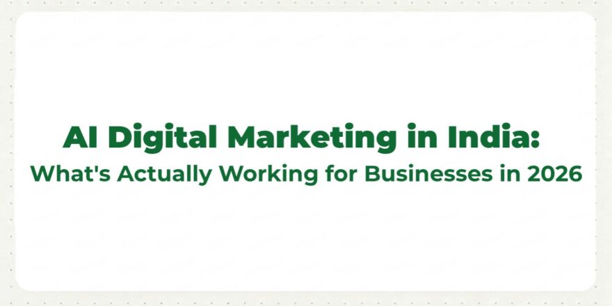 AI Digital Marketing in India: What's Actually Working for Businesses in 2026