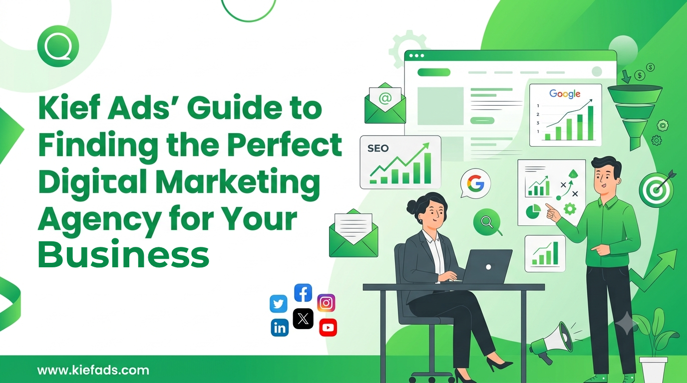 Kief Ads' Guide to Finding the Perfect Digital Marketing Agency for Your Business