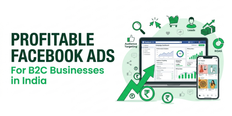 Facebook Ads for B2C Success in India: Strategy, Budget & ROAS Guide | Kiefads