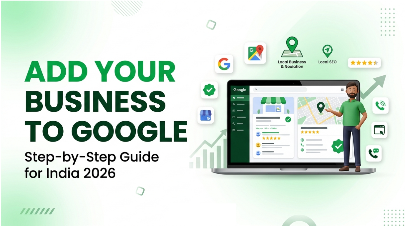 How to Add Your Business to Google in India: 2026 Step-by-Step Guide